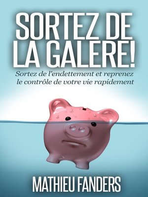 cover image of Sortez de la galère ! [Sortez de l'endettement et reprenez le contrôle de votre vie rapidement]
